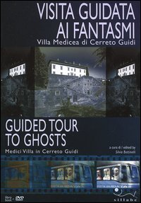 Visita guidata ai fantasmi. Villa medicea di Cerreto Guidi. Ediz. italiana e inglese. Con DVD