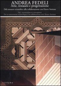 Andrea Fedeli. Arte, restauro e progettazione. Dal restauro scientifico alla collaborazione con Ettore Sottsass. Catalogo della mostra. Ediz. italiana e francese