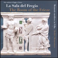 La sala del fregio. Memorie medicee in villa. Ediz. italiana e inglese