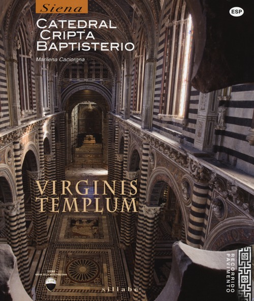 Virginis templum. Siena. Catedral, cripta, baptisterio. Ediz. illustrata