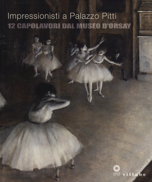 Impressionisti a Palazzo Pitti. 12 capolavori dal Museo d'Orsay. Catalogo della mostra (Firenze, 24 settembre 2013-5 gennaio 2014). Ediz. illustrata