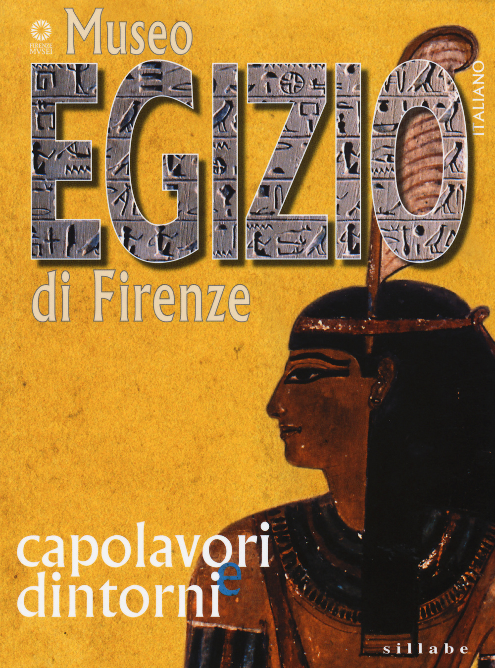 Museo egizio di Firenze. Capolavori e dintorni. Ediz. illustrata