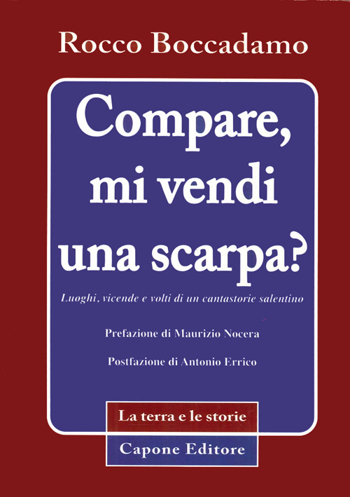 Compare, mi vendi una scarpa? Luoghi, vicende e volti di un cantastorie