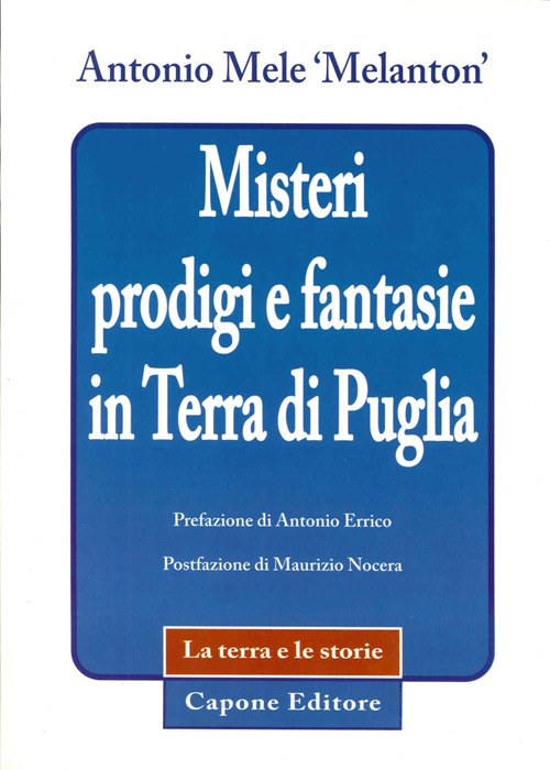 Misteri prodigi e fantasie in terra di Puglia