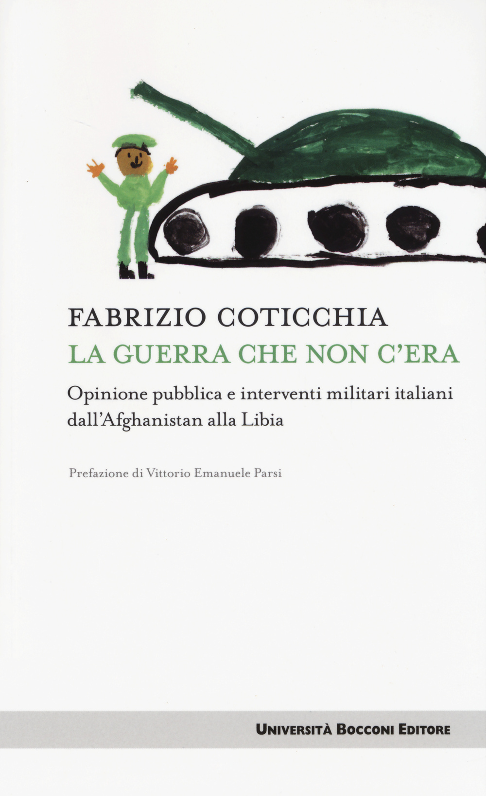 La guerra che non c'era. Opinione pubblica e interventi militari italiani dall'Afghanistan alla Libia