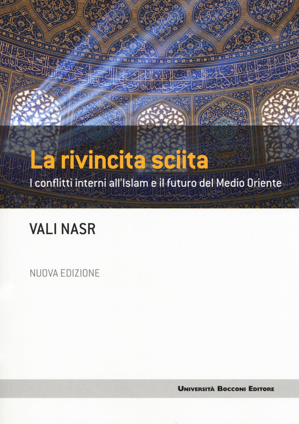 La rivincita sciita. I conflitti interni all'Islam e il futuro del Medio Oriente. Nuova ediz.