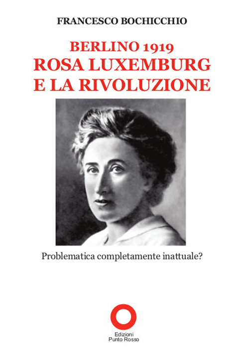 Berlino 1919. Rosa Luxemburg e la rivoluzione