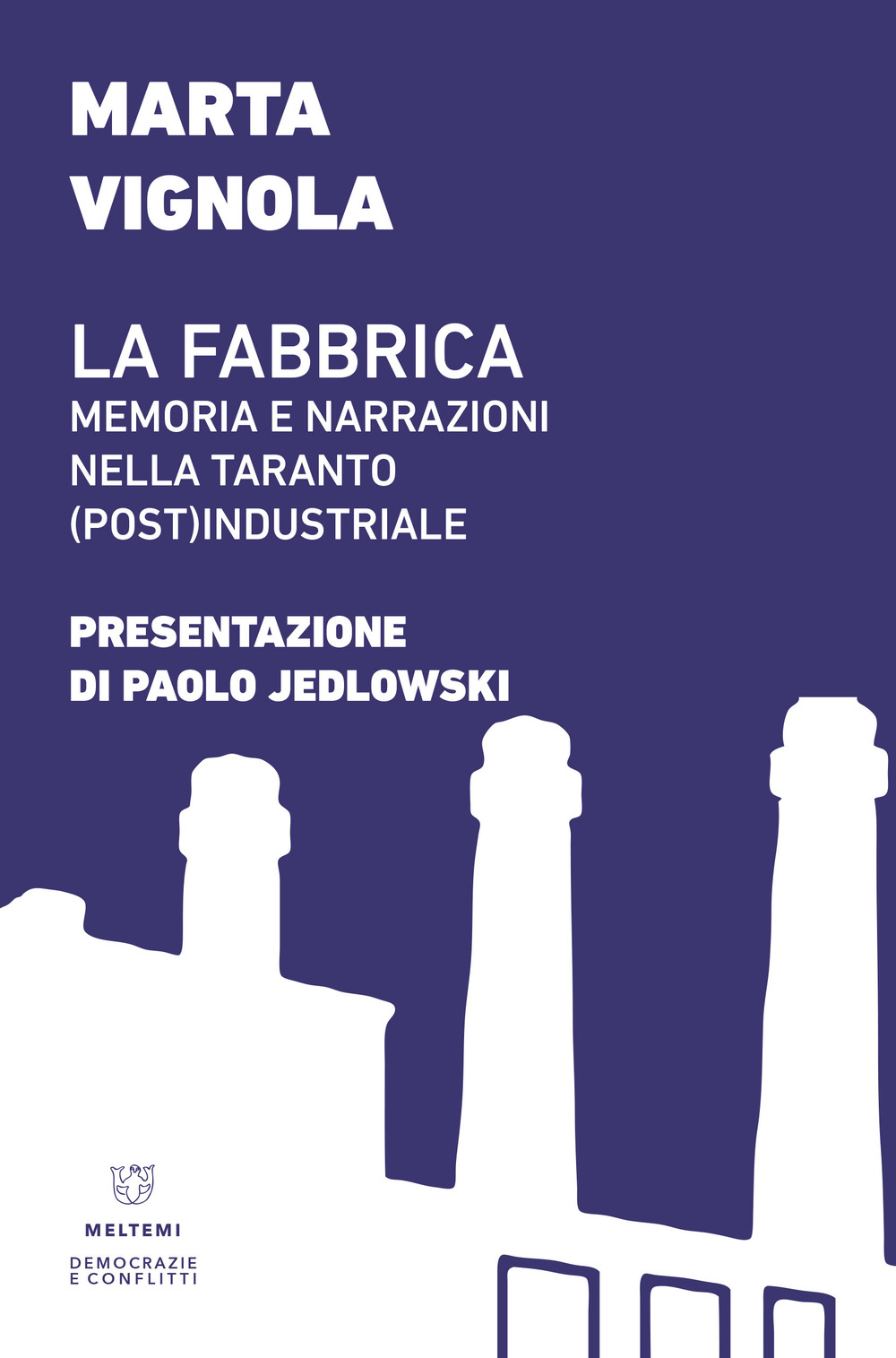 La fabbrica. Memoria e narrazioni nella Taranto (post)industriale