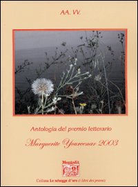 Antologia del Premio letterario Marguerite Yourcenar 2003