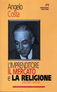 L'imprenditore, il mercato e la religione. Pensieri liberali