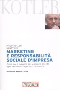 Marketing e responsabilità sociale d'impresa. Come fare il massimo per la propria azienda e per la comunità sposando una causa