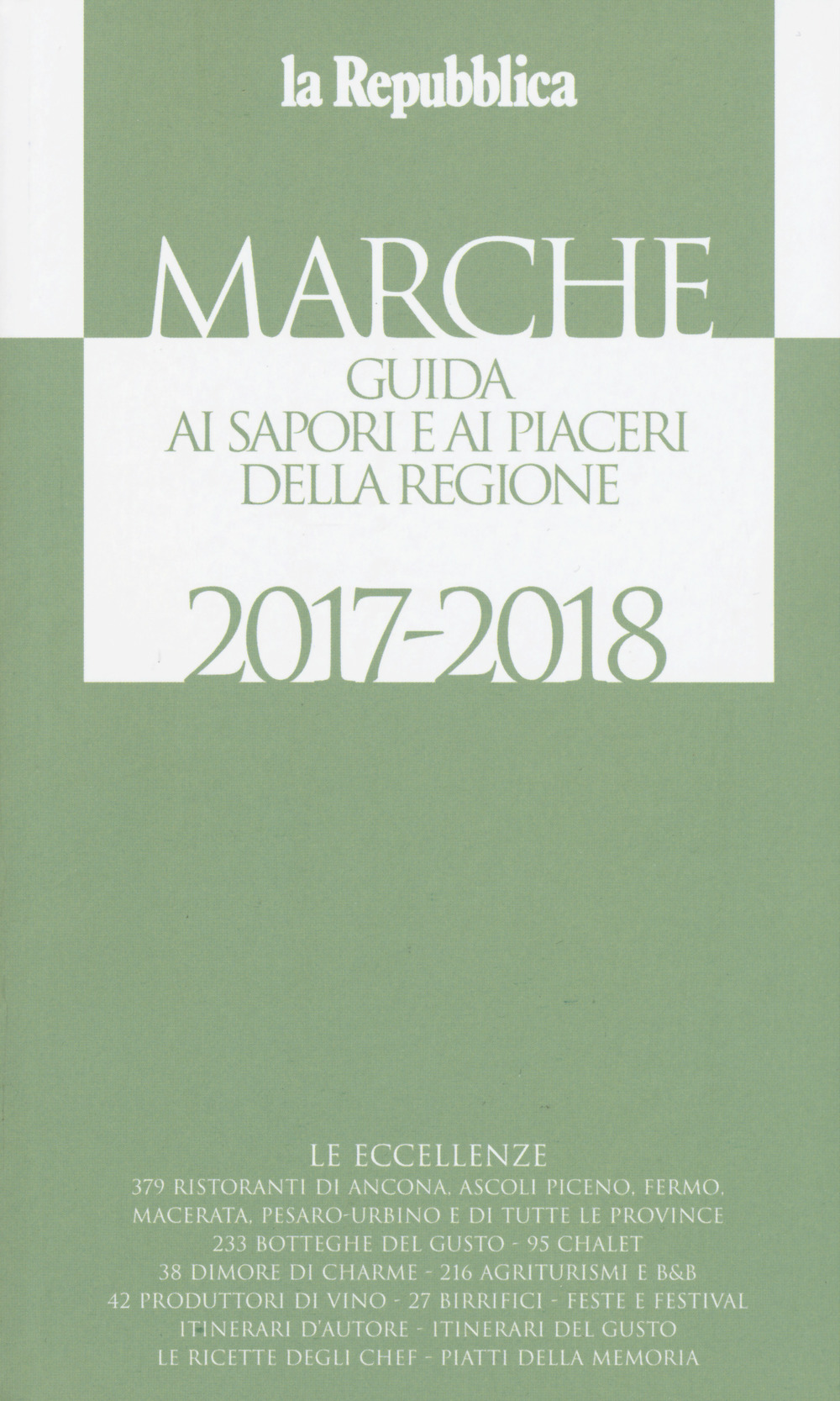 Marche. Guida ai sapori e ai piaceri della regione 2017-2018