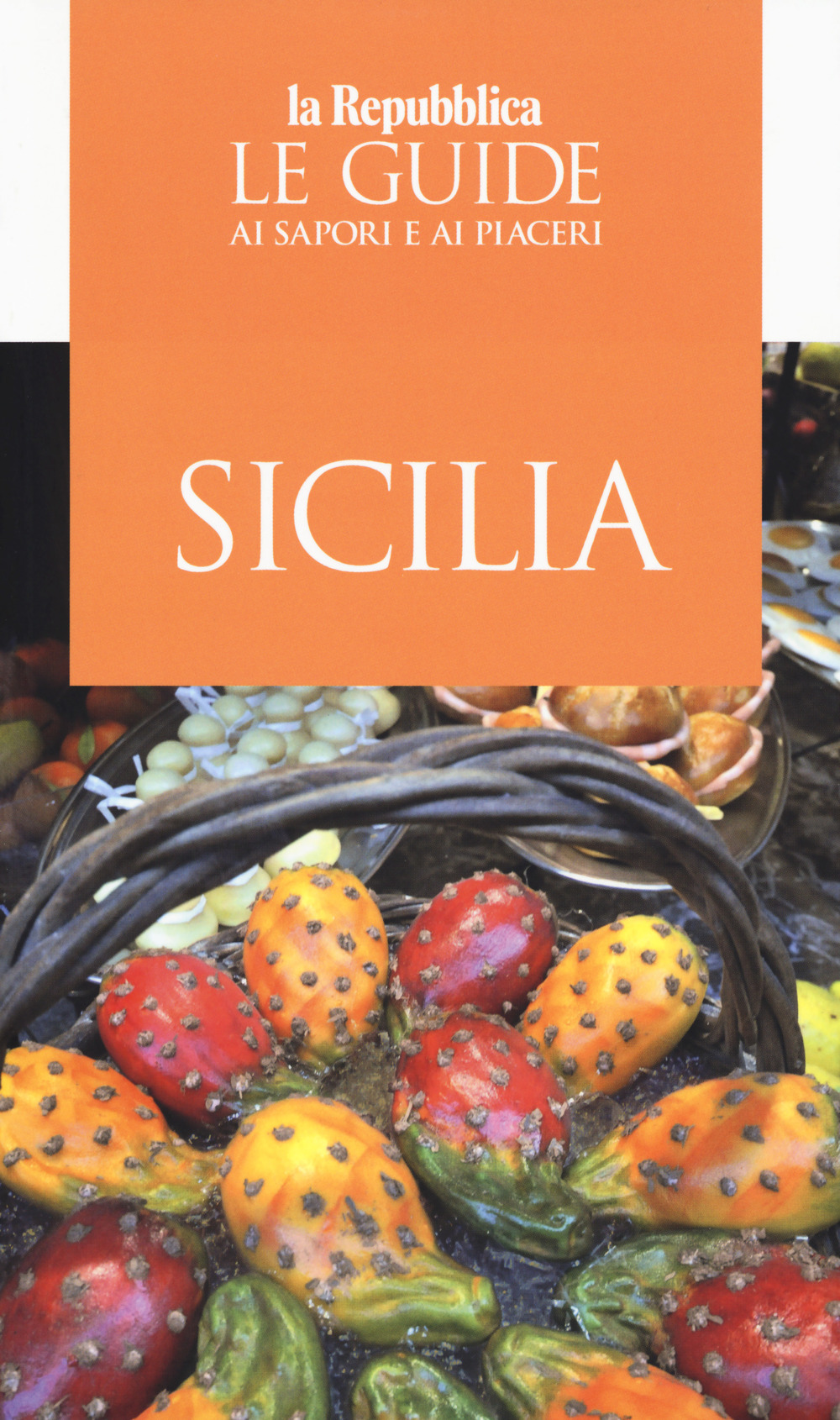 Sicilia. Guida ai sapori e ai piaceri 2019