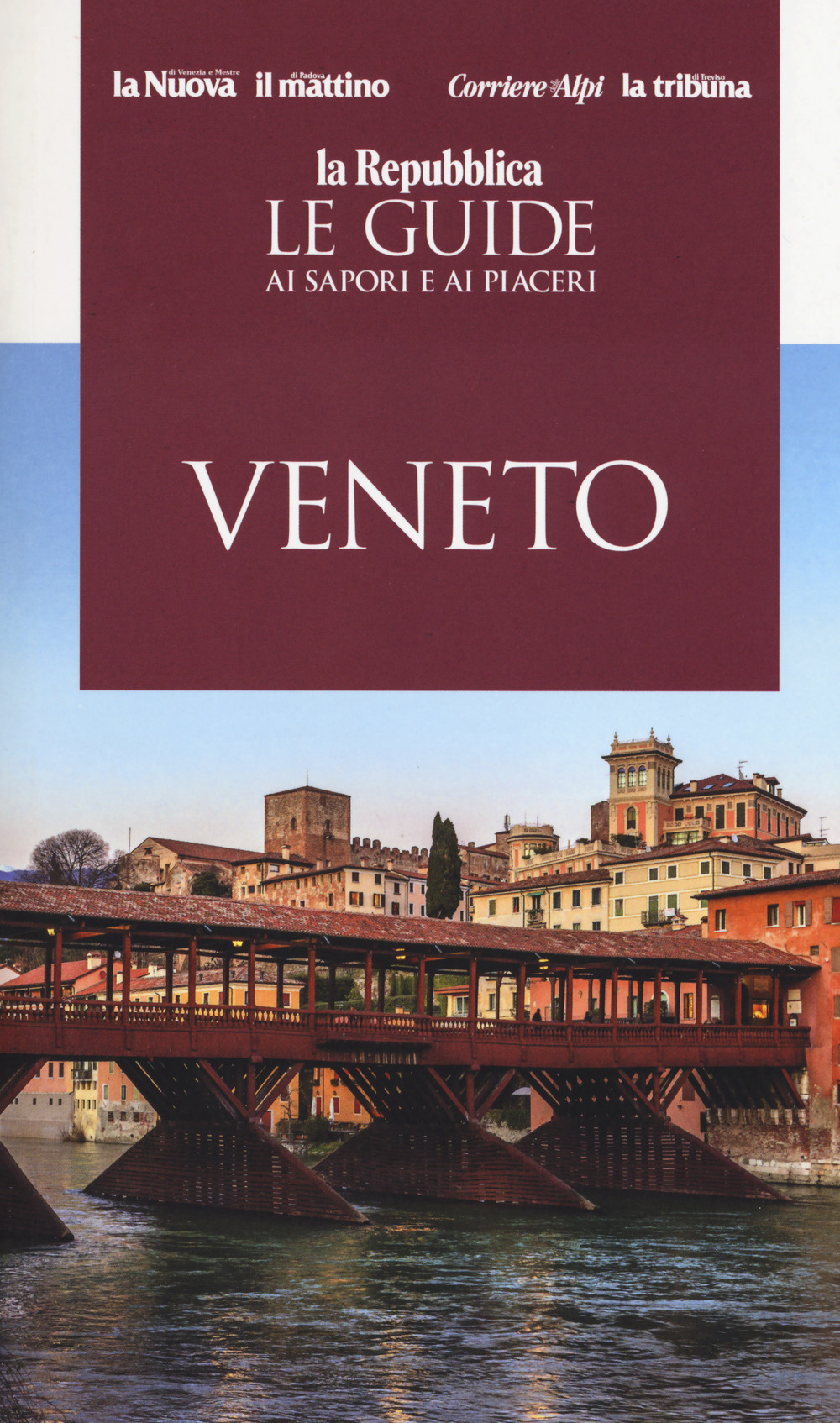 Veneto. Guida ai sapori e ai piaceri della regione 2019