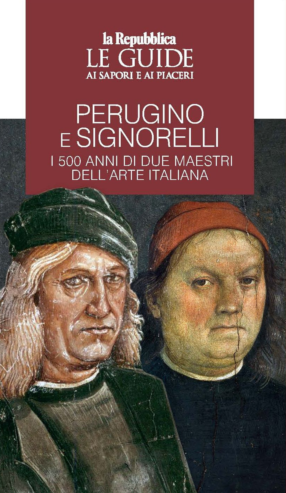 Perugino e Signorelli. I 500 anni di due maestri dell'arte italiana. Le guide ai sapori e ai piaceri