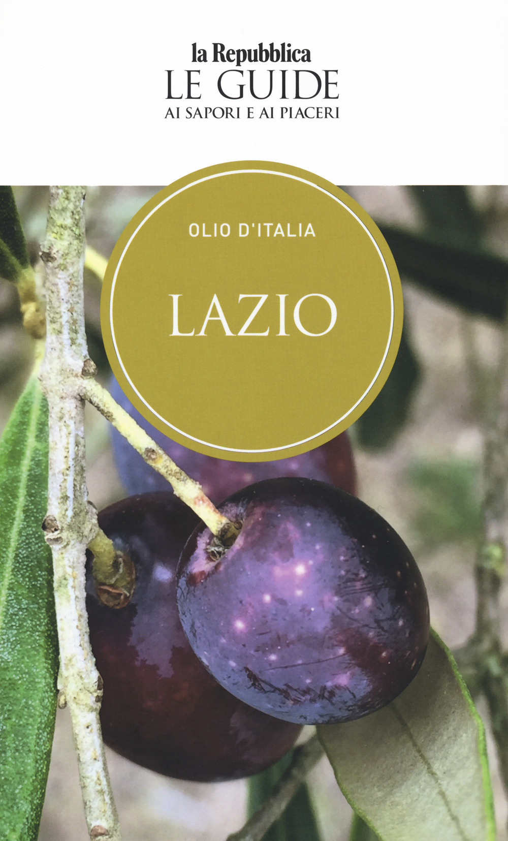 Olio d'Italia. Lazio. Le guide ai sapori e ai piaceri