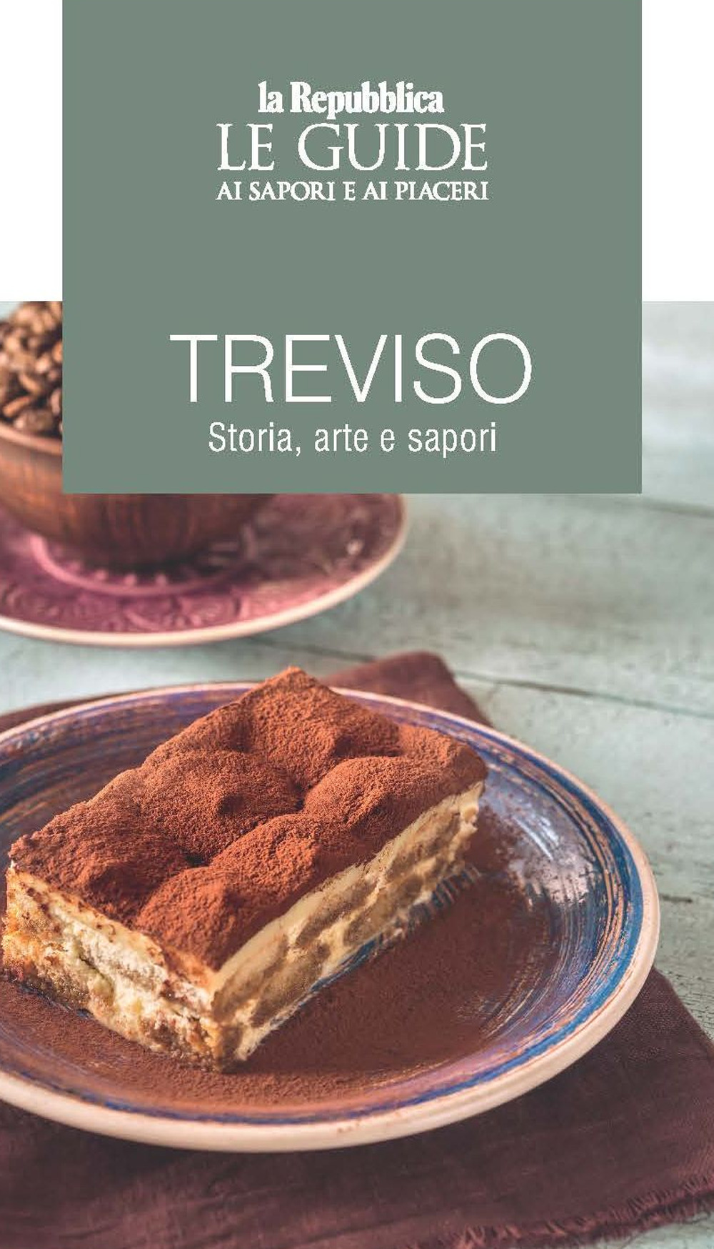 Treviso. Storia, arte e sapori. Le guide ai sapori e ai piaceri