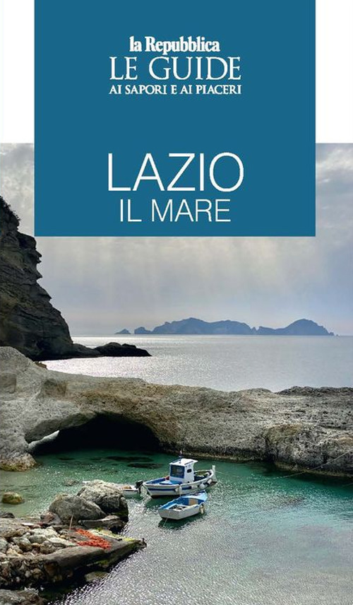 Lazio il mare. Le guide ai sapori e ai piaceri