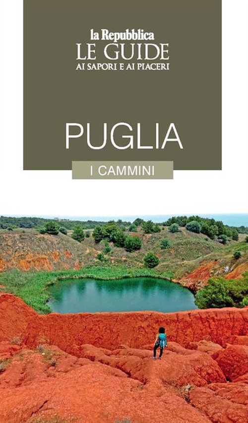 Puglia. I cammini. Le guide ai sapori e ai piaceri