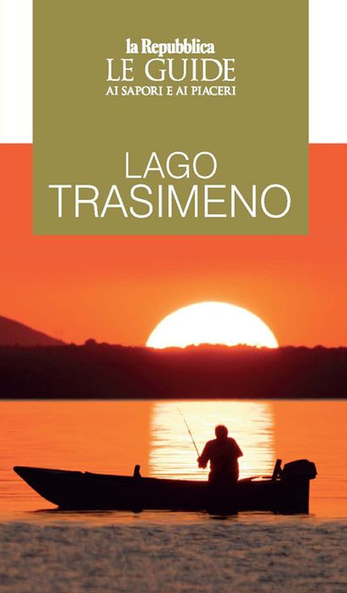 Lago Trasimeno. Le guide ai sapori e ai piaceri