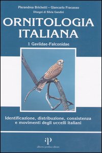 Ornitologia italiana. Identificazione, distribuzione, consistenza e movimenti degli uccelli italiani. Con CD Audio. Vol. 1: Gaviidae-Falconidae