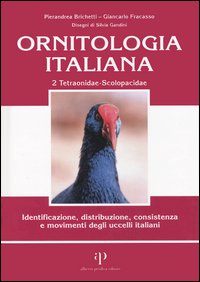 Ornitologia italiana. Identificazione, distribuzione, consistenza e movimenti degli uccelli italiani. Con CD Audio. Vol. 2: Tetraonidae-Scolopacidae