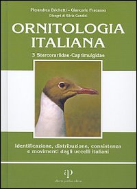 Ornitologia italiana. Identificazione, distribuzione, consistenza e movimenti degli uccelli italiani. Con CD Audio. Vol. 3: Stercorariidae-Caprimulgidae