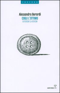 Cogli l'ottimo. Euforismi & aforismi