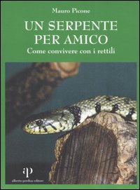 Un serpente per amico. Come convivere con i rettili