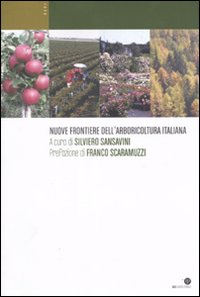 Nuove frontiere dell'arboricoltura italiana. Ediz. illustrata