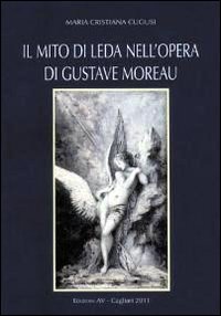 Il mito di Leda nell'opera di Gustave Moreau. Ediz. illustrata