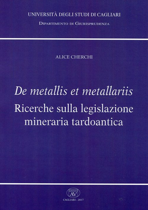 De metallis et metallariis. Ricerche sulla legislazione mineraria tardoantica