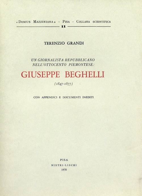 Un giornalista repubblicano nell'800 piemontese: Giuseppe Beghelli. Con appendici e documenti inediti