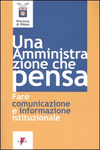 Un'amministrazione che pensa. Fare comunicazione e informazione istituzionale