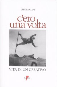 C'ero una volta. Vita di un creativo