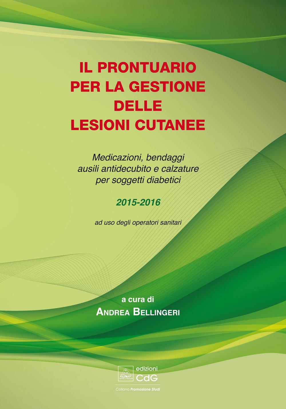 Il prontuario per la gestione delle lesioni cutanee. Medicazioni, bendaggi e calzature per soggetti diabetici