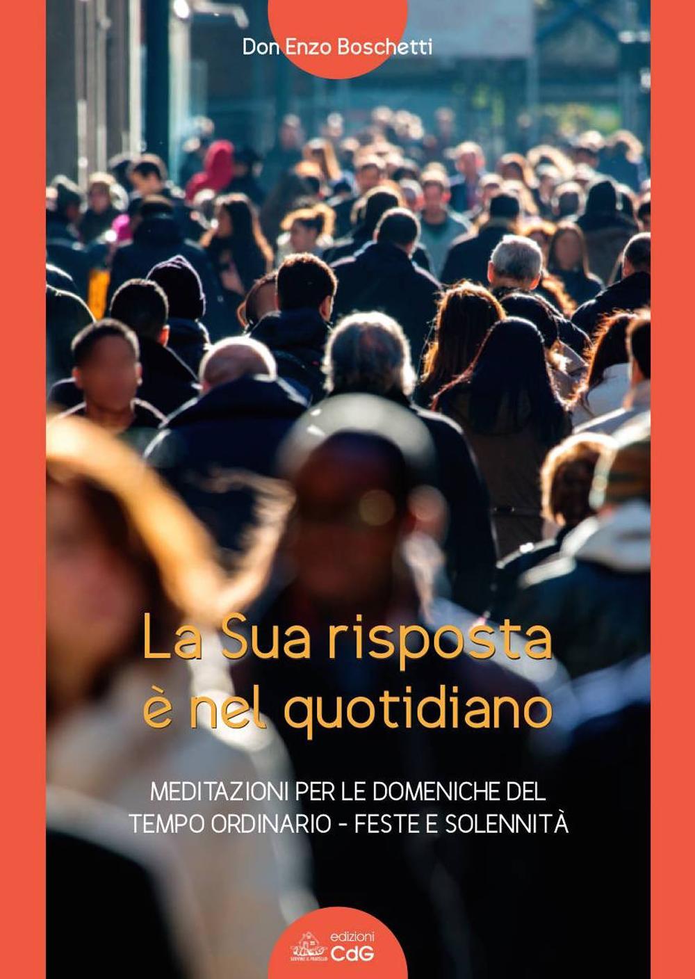 La sua risposta è nel quotidiano. Meditazioni per le domeniche del tempo ordinario. Feste e solennità