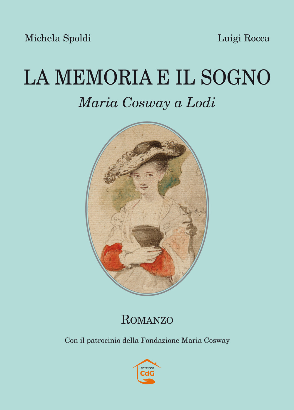 La memoria e il sogno. Maria Cosway a Lodi