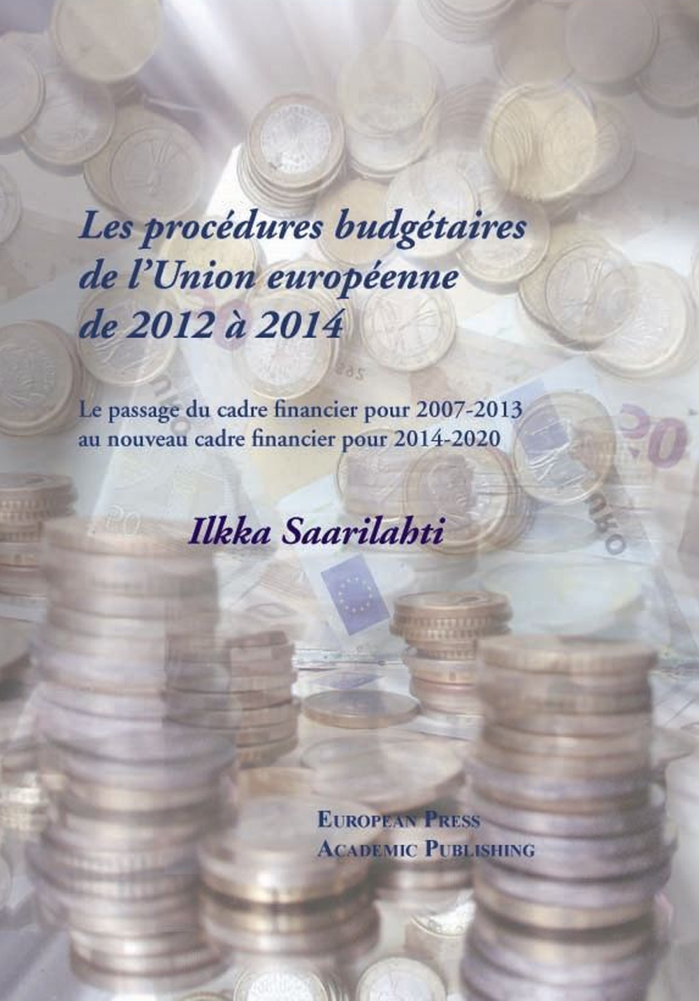 Les procédures budgétaires de l'Union européenne de 2012 à 2014. Le passage du cadre financier 2007-2013 au... cadre financier 2014-2020. Ediz. francese e inglese. Vol. 3