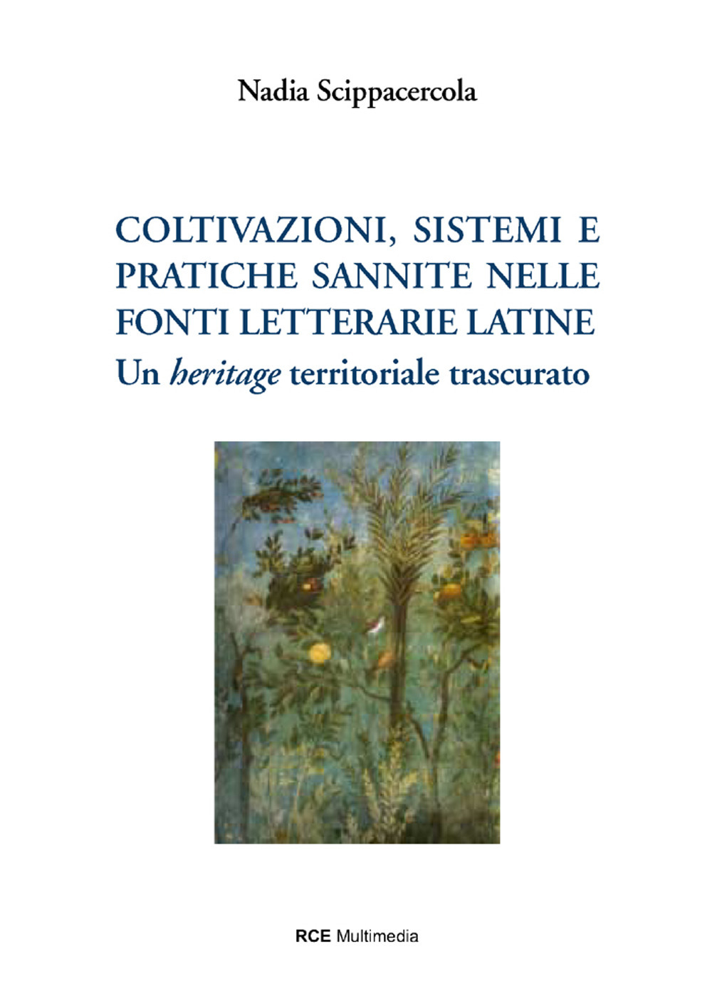 Coltivazioni, sistemi e pratiche sannite nelle fonti letterarie latine. Un «heritage» territoriale trascurato