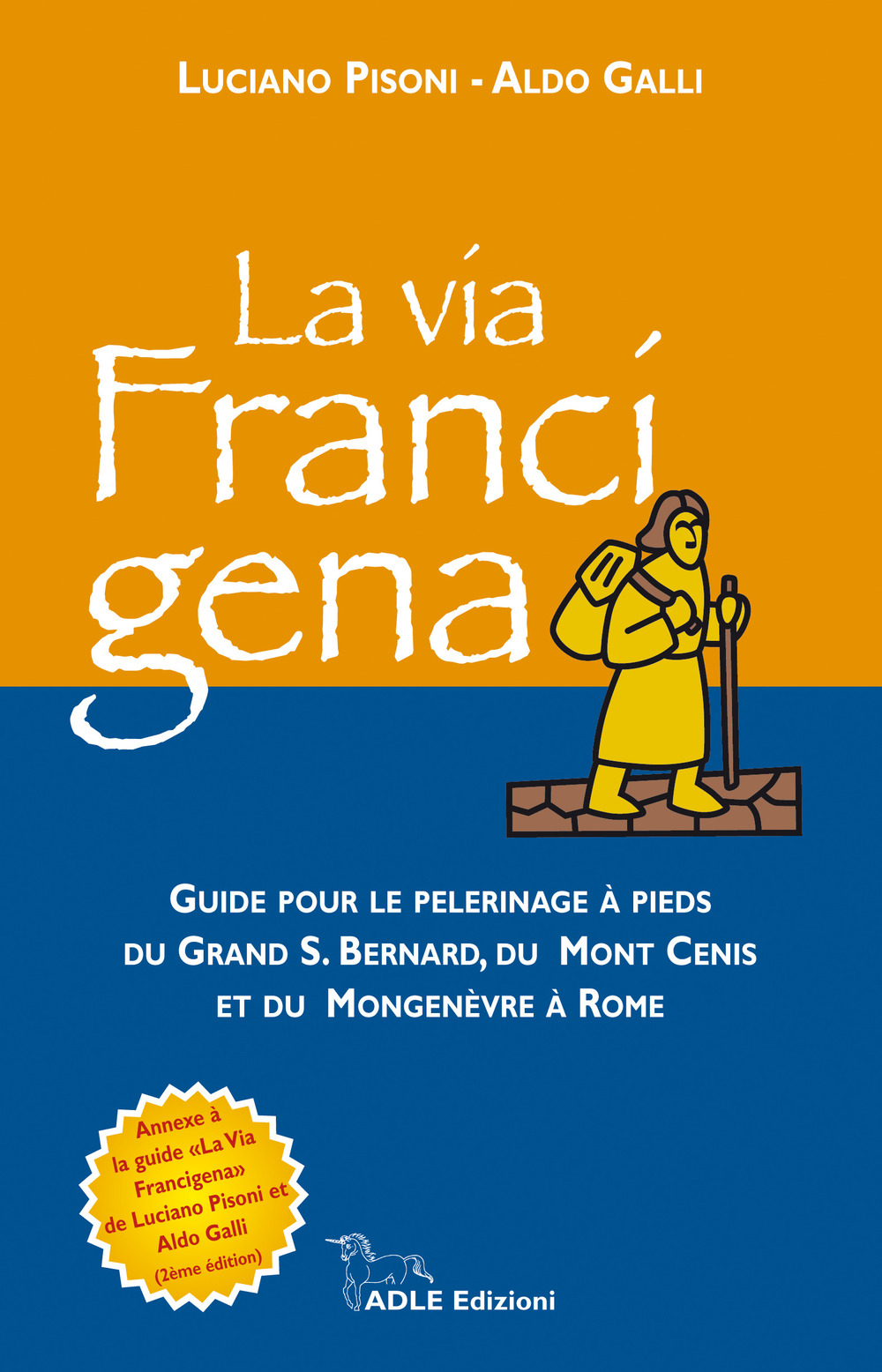 La via francigena. Guide pour le pelerinage à pieds du Grand S. Bernard, du Mont Cenis et du Mongenèvre à Rome. Con 39 schede