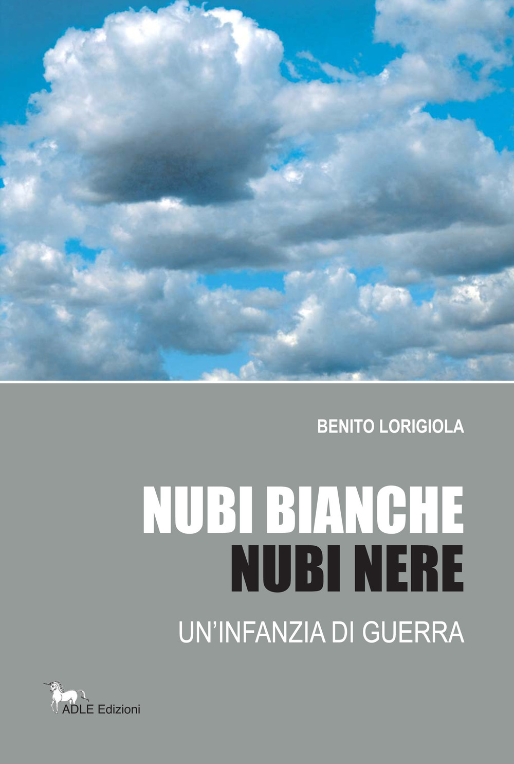 Nubi bianche, nubi nere. Un'infanzia di guerra