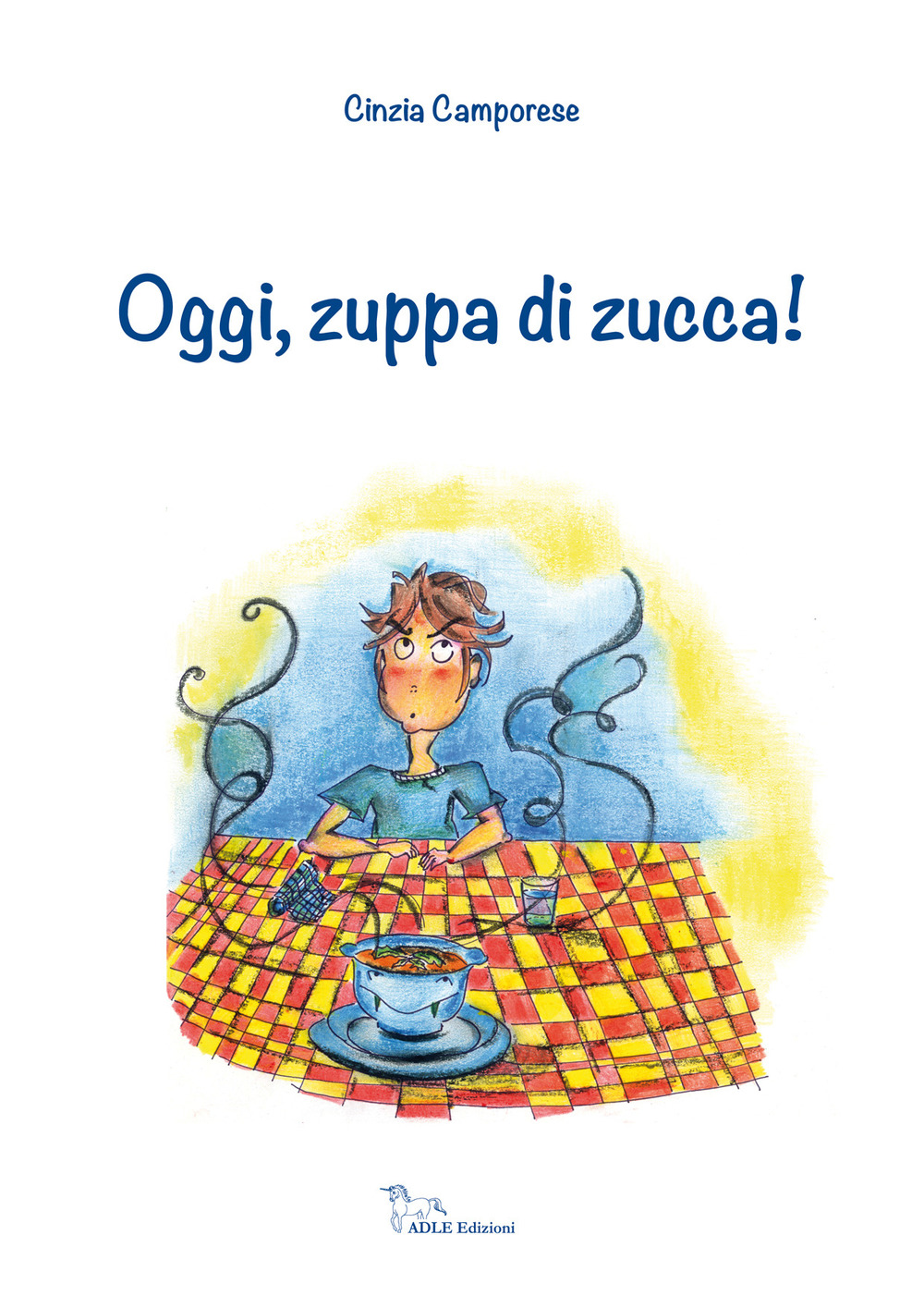 Oggi, zuppa di zucca! Ediz. illustrata