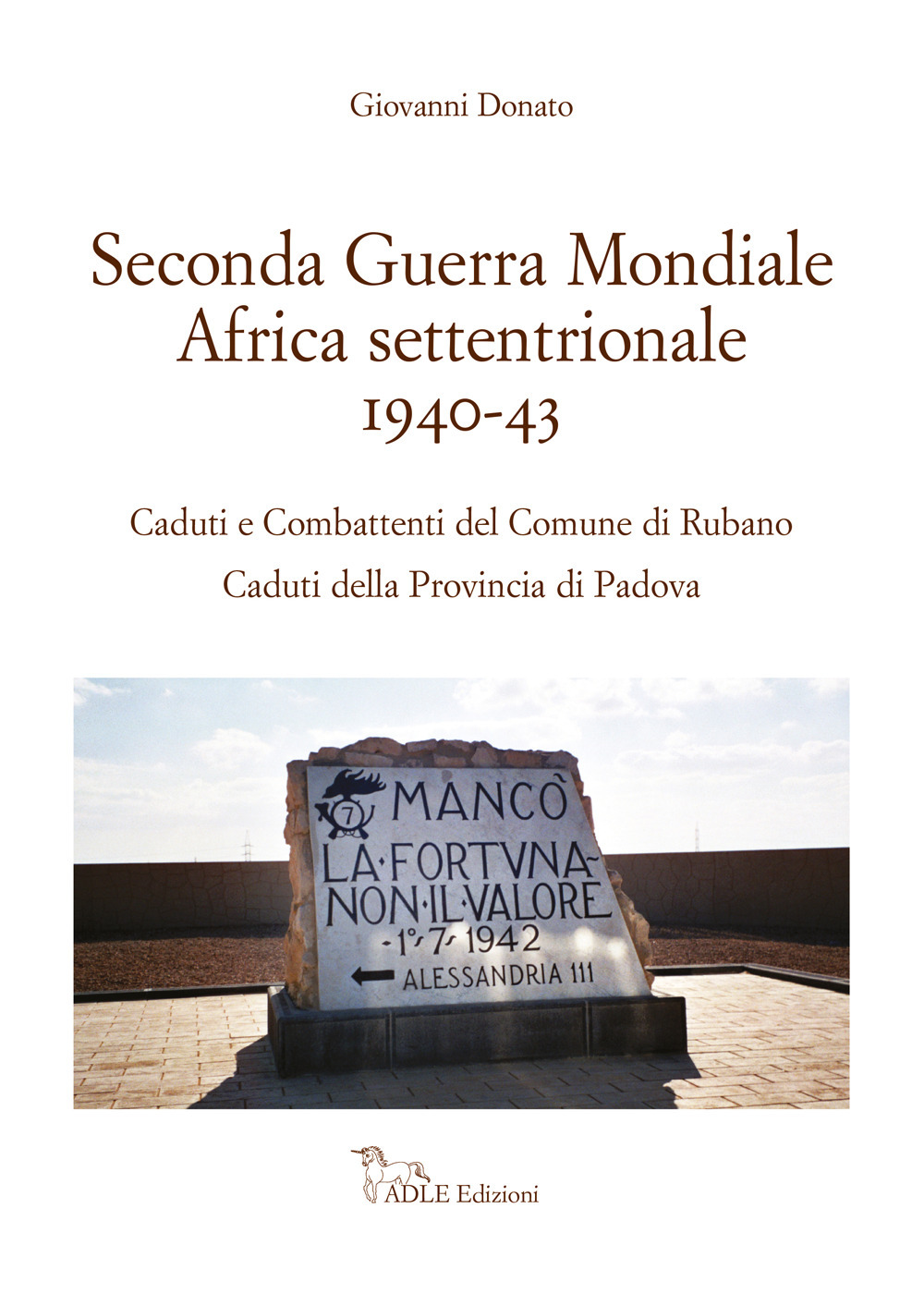 Seconda guerra mondiale Africa settentrionale 1940-43. Caduti e Combattenti del comune di Rubano. Caduti della provincia di Padova