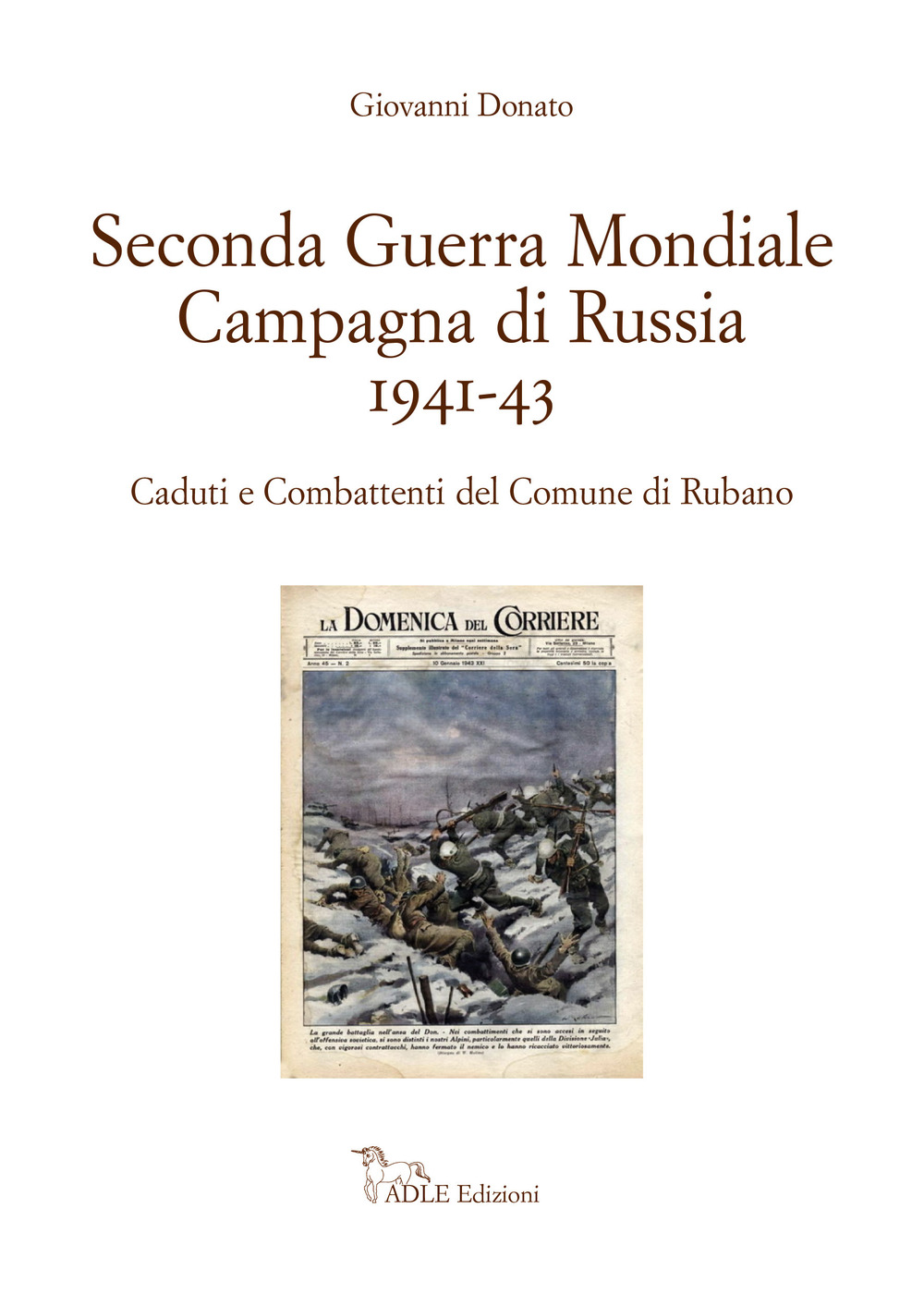 Seconda guerra mondiale. Campagna di Russia 1941-43. Caduti e combattenti del Comune di Rubano