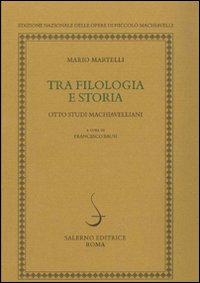 Tra filologia e storia. Otto studi machiavellani