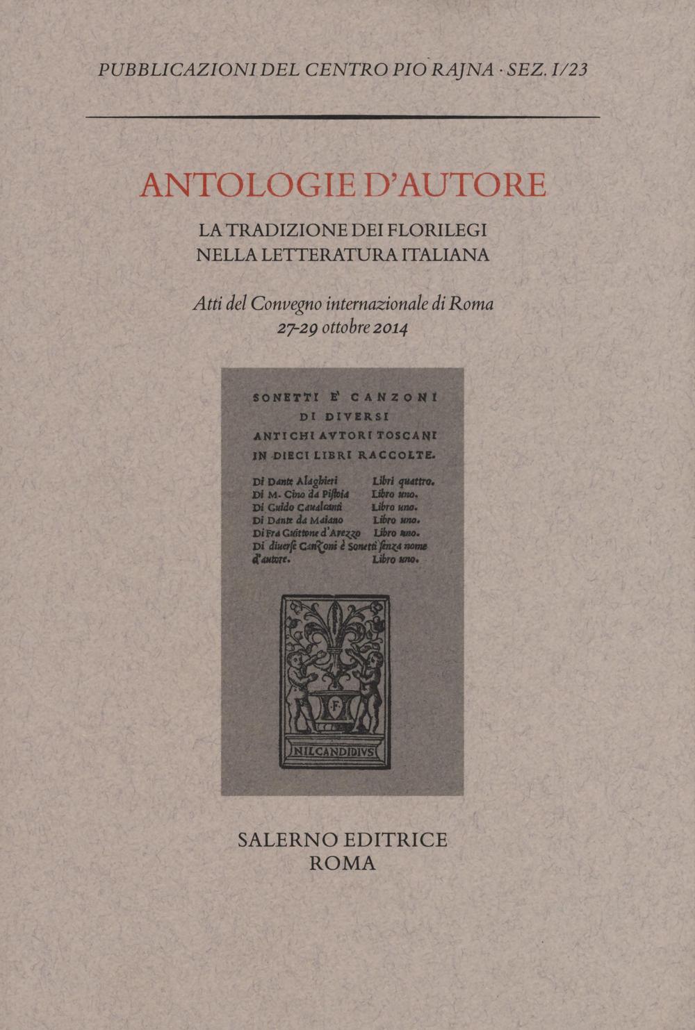 Antologie d'autore. La tradizione dei florilegi nella letteratura italiana. Atti del Convegno (Roma 27-29 ottobre 2014)