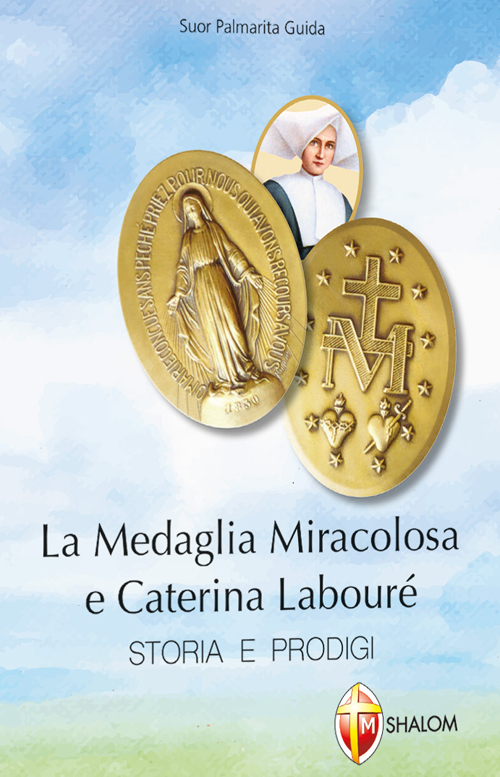 La medaglia miracolosa e Caterina Labouré. Storia e prodigi