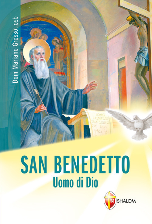 San Benedetto. Uomo di Dio