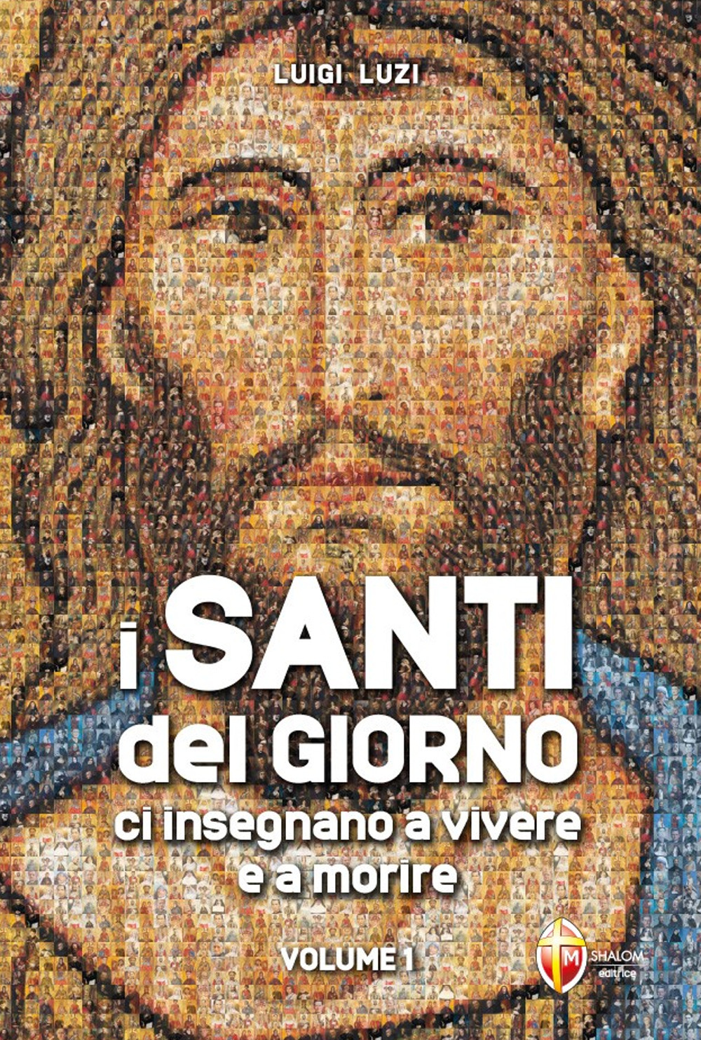 I santi del giorno ci insegnano a vivere e a morire. Vol. 1